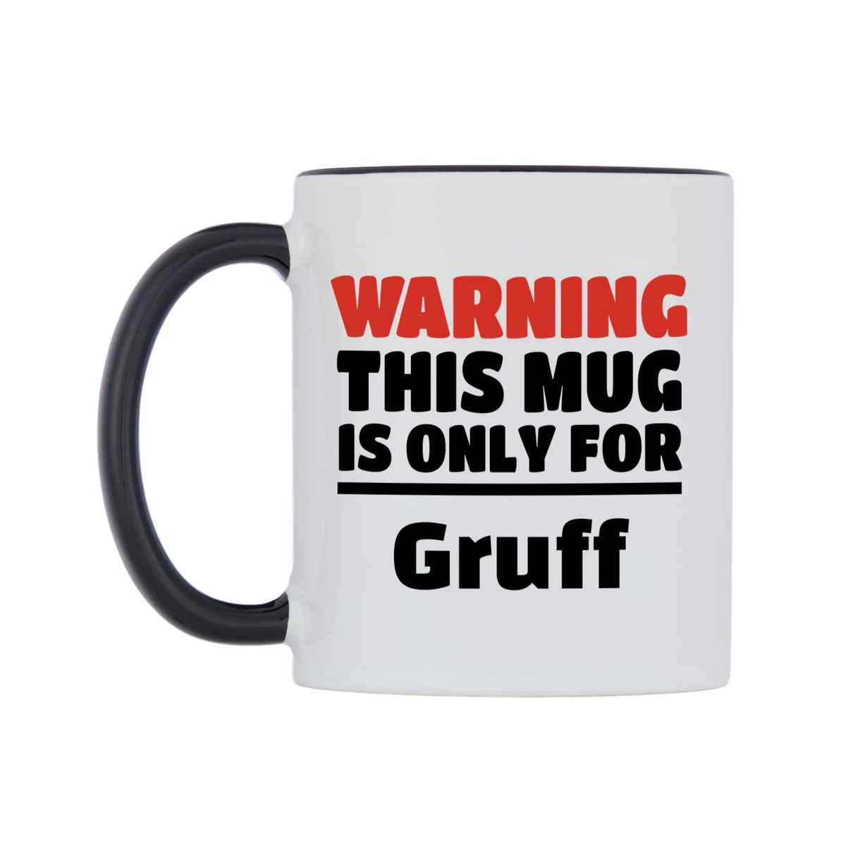 Warning This Mug is ONLY for Gruff Mug — white 11oz gloss mug with a black inside and handle, right side, on a white background