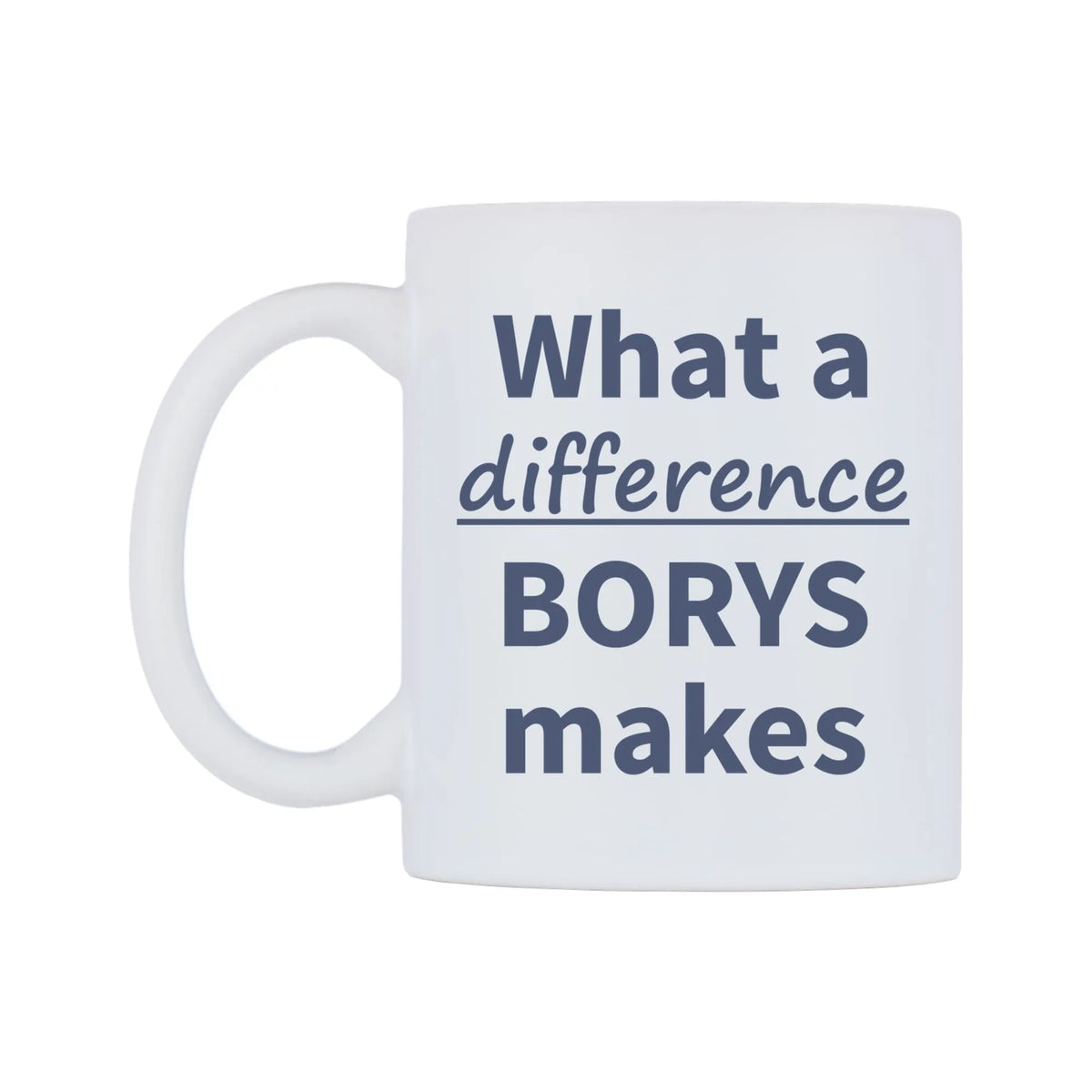 What a difference BORYS makes Mug — mug, right side, on a white background