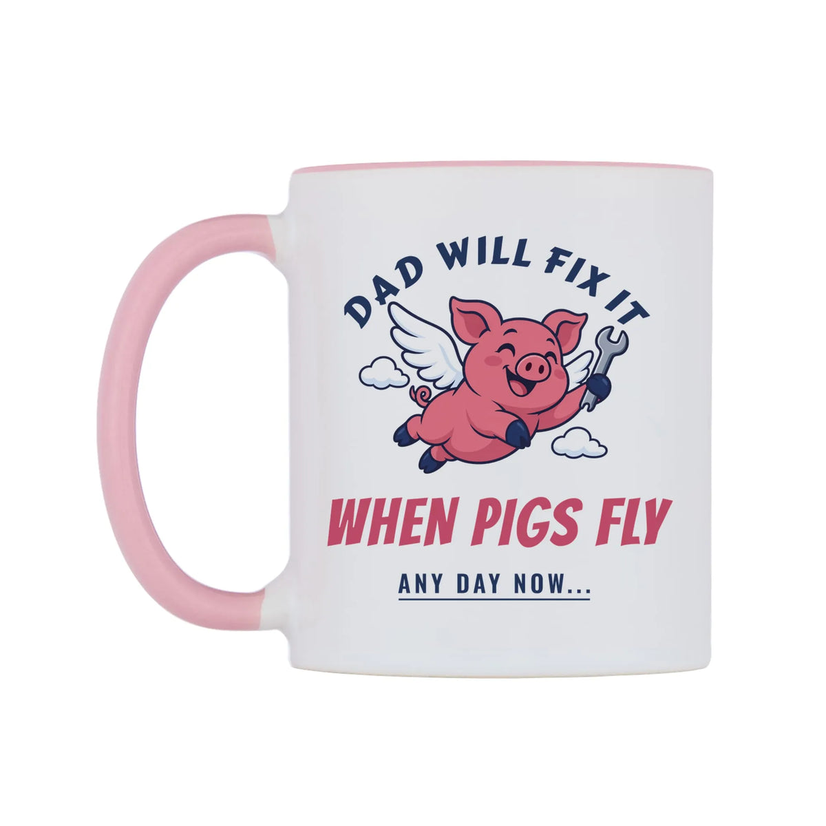 Dad Will Fix It When Pigs Fly Mug — white 11oz gloss mug with a pink inside and handle, right side, on a white background