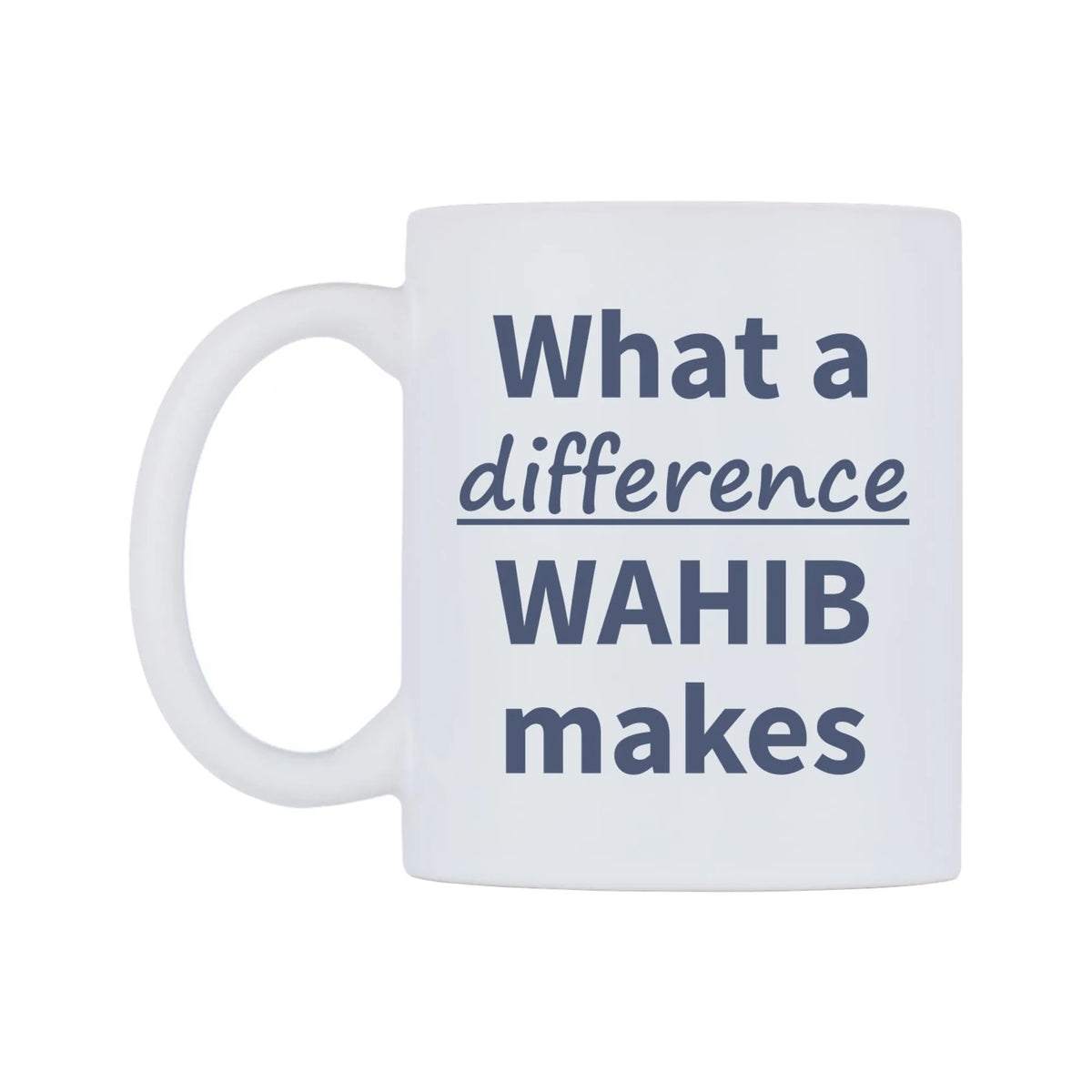 What a difference WAHIB makes Mug — mug, right side, on a white background