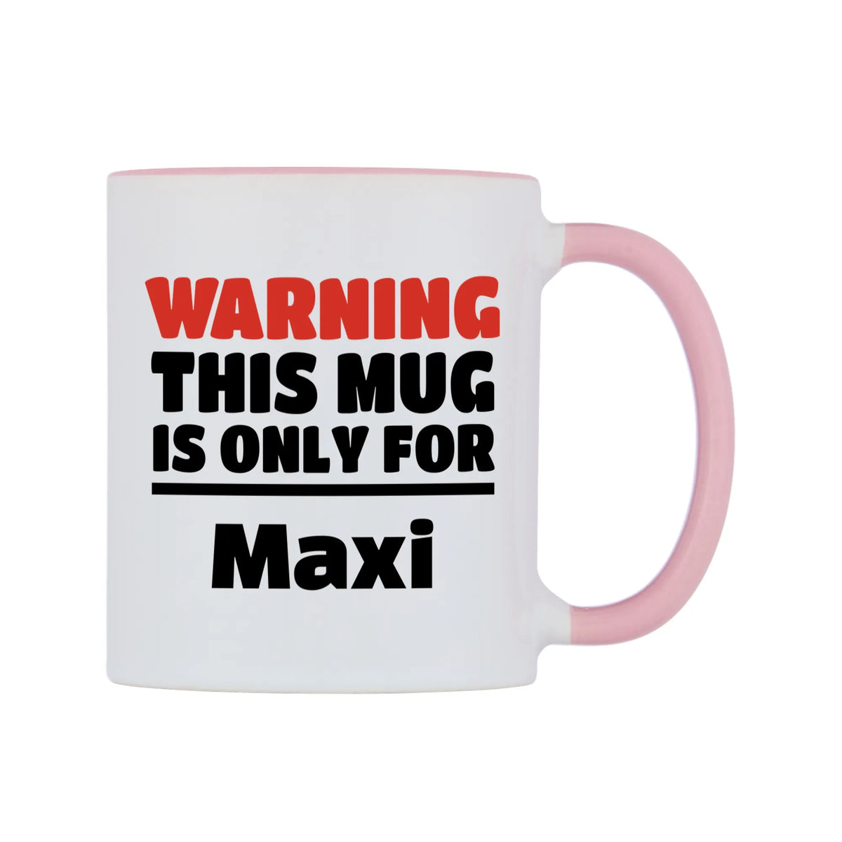Warning This Mug is ONLY for Maxi Mug — white 11oz gloss mug with a pink inside and handle, left side, on a white background