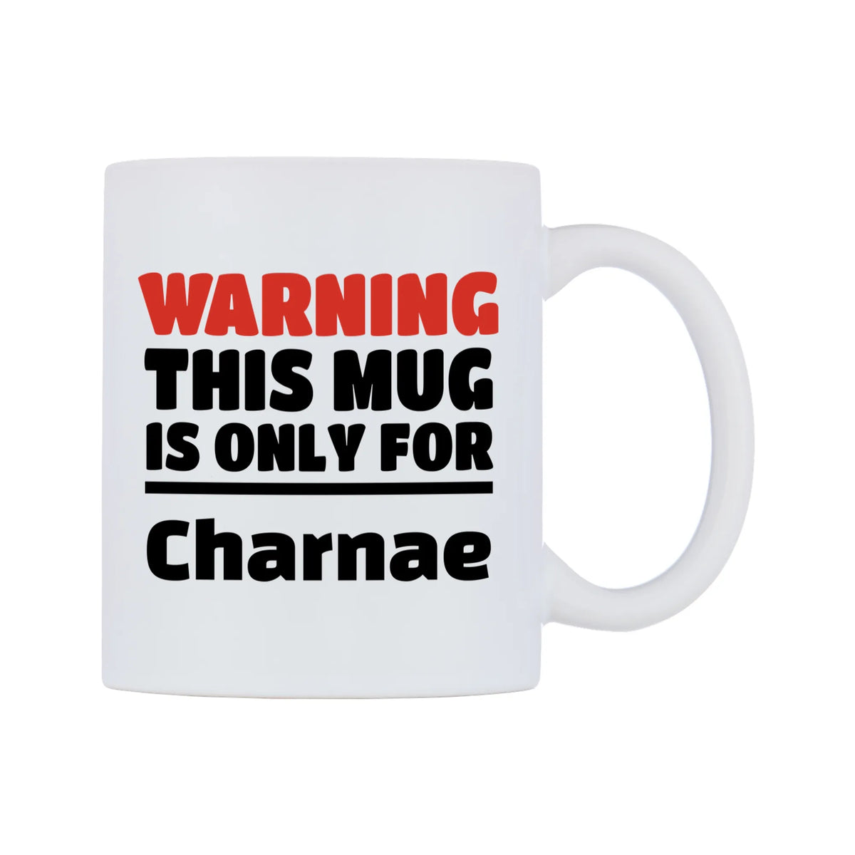 Warning This Mug is ONLY for Charnae Mug — white 11oz gloss mug, left side, on a white background