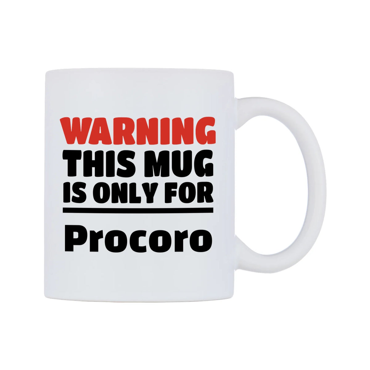 Warning This Mug is ONLY for Procoro Mug — white 11oz gloss mug, left side, on a white background