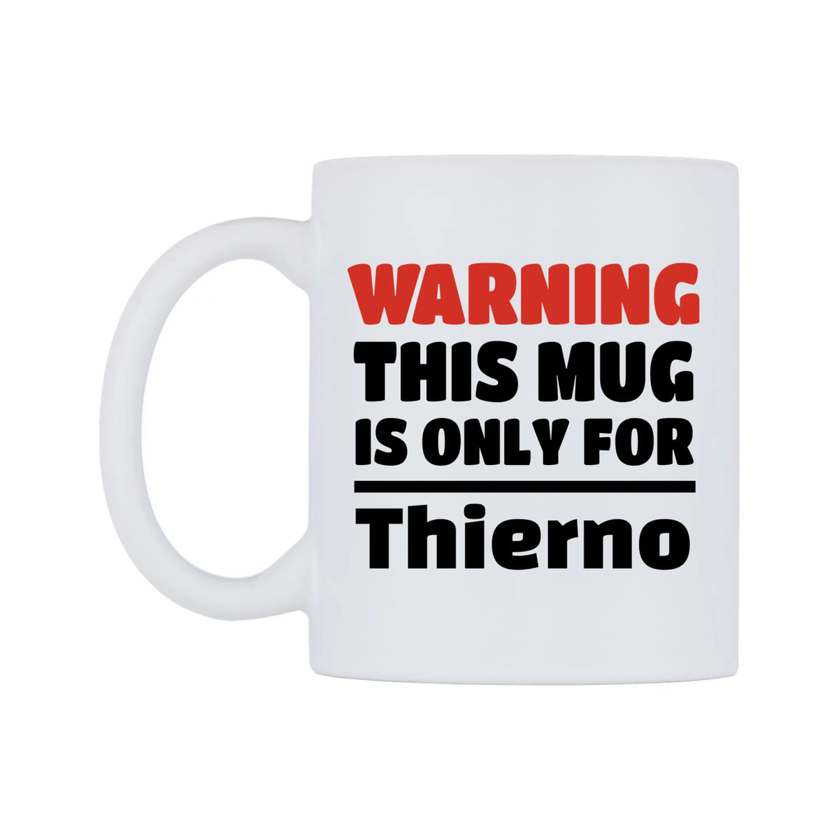 Warning This Mug is ONLY for Thierno Mug — white 11oz gloss mug, right side, on a white background
