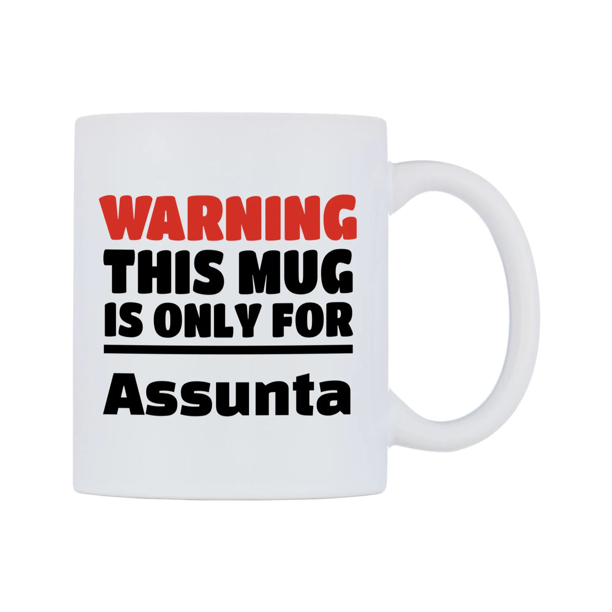 Warning This Mug is ONLY for Assunta Mug — white 11oz gloss mug, left side, on a white background