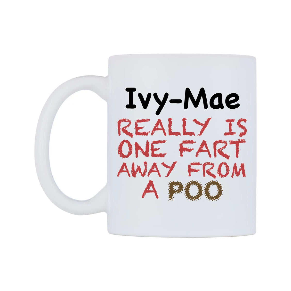 Ivy-Mae Really is ONE Fart Away from A Poo Mug — mug, right side, on a white background