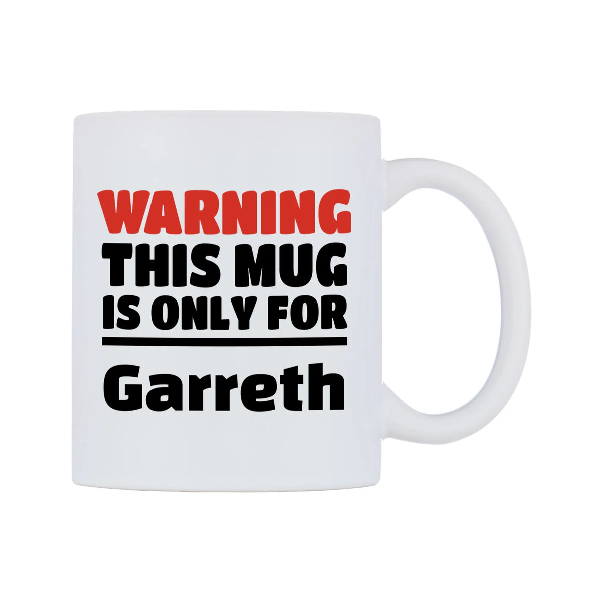 Warning This Mug is ONLY for Garreth Mug — white 11oz gloss mug, left side, on a white background