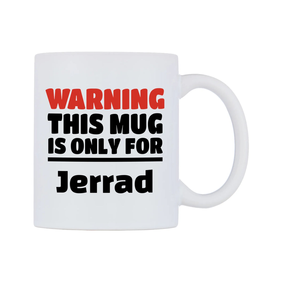 Warning This Mug is ONLY for Jerrad Mug — white 11oz gloss mug, left side, on a white background