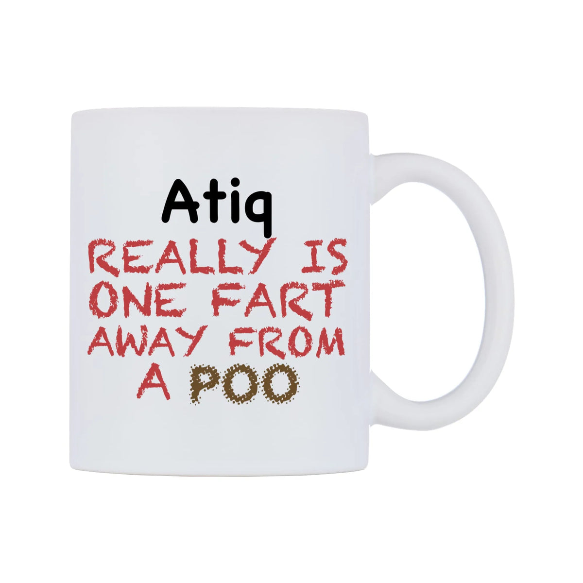 Atiq Really is ONE Fart Away from A Poo Mug — mug, left side, on a white background
