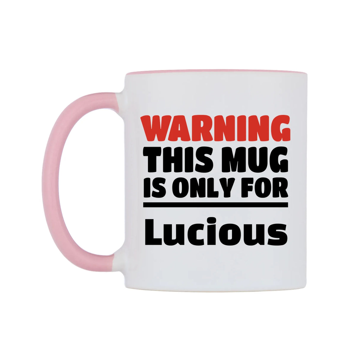 Warning This Mug is ONLY for Lucious Mug — white 11oz gloss mug with a pink inside and handle, right side, on a white background
