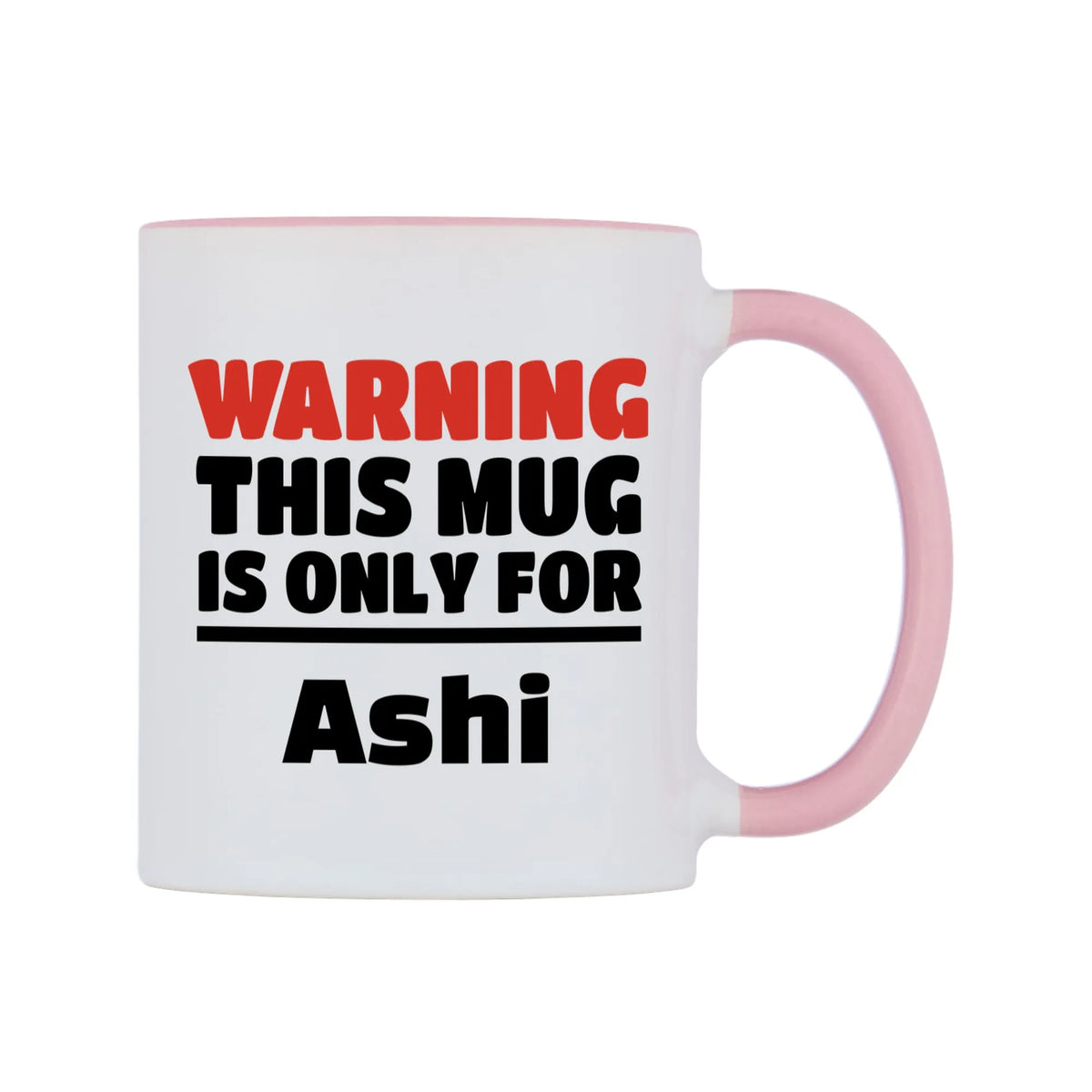 Warning This Mug is ONLY for Ashi Mug — white 11oz gloss mug with a pink inside and handle, left side, on a white background