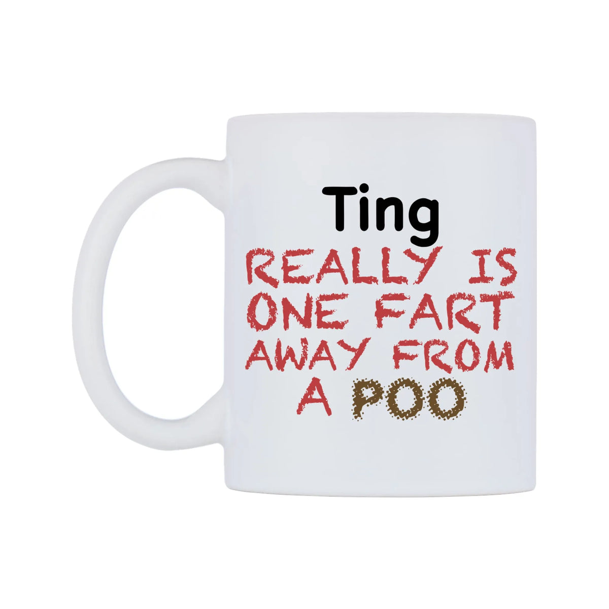 Ting Really is ONE Fart Away from A Poo Mug — mug, right side, on a white background