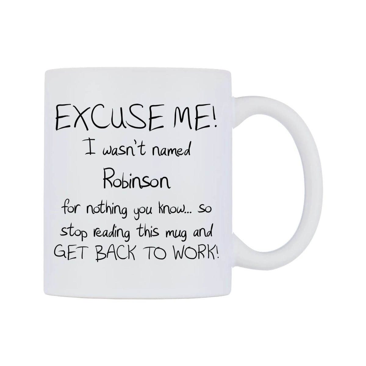 EXCUSE ME! I wasn't named Robinson for nothing you know.. Mug — mug, left side, on a white background