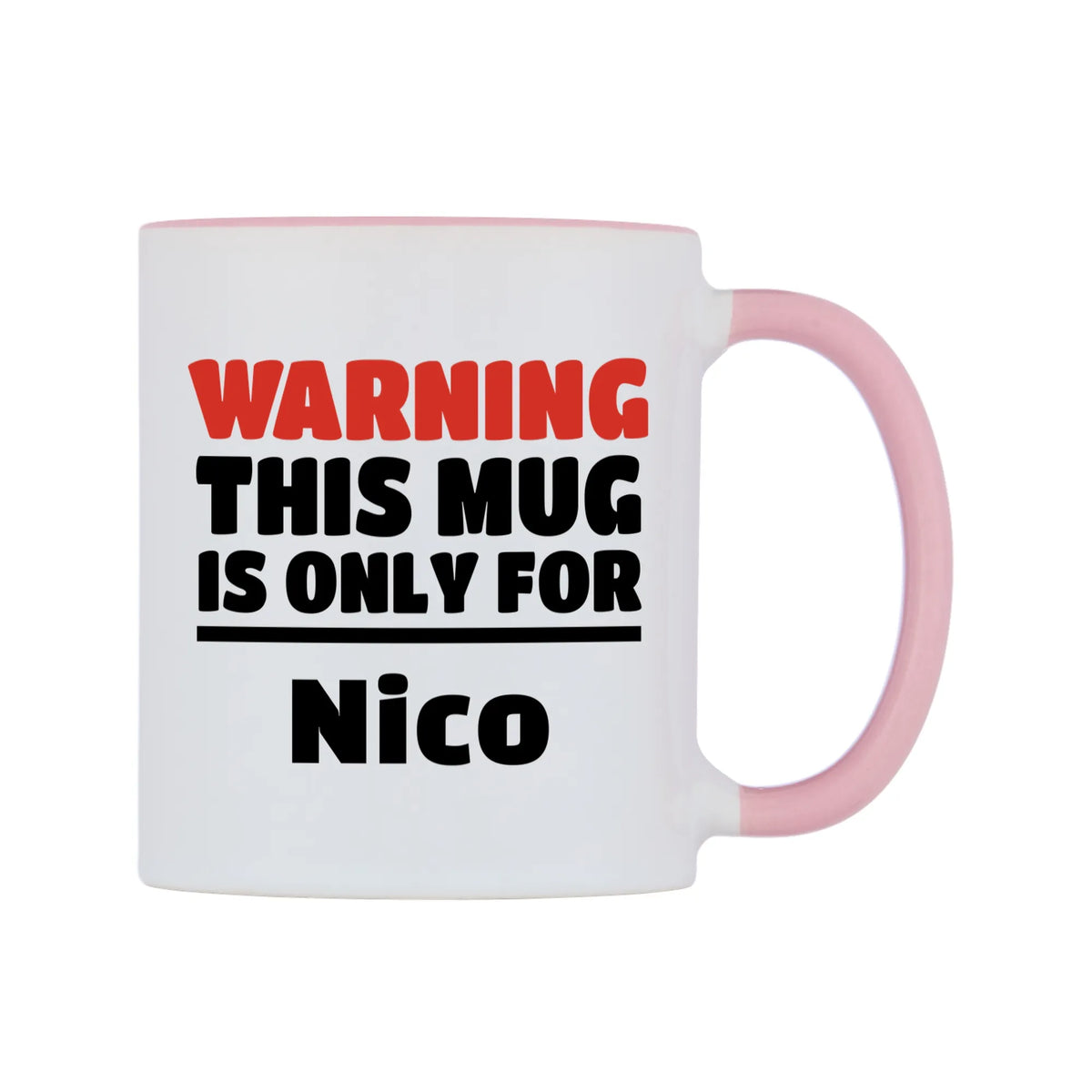 Warning This Mug is ONLY for Nico Mug — white 11oz gloss mug with a pink inside and handle, left side, on a white background