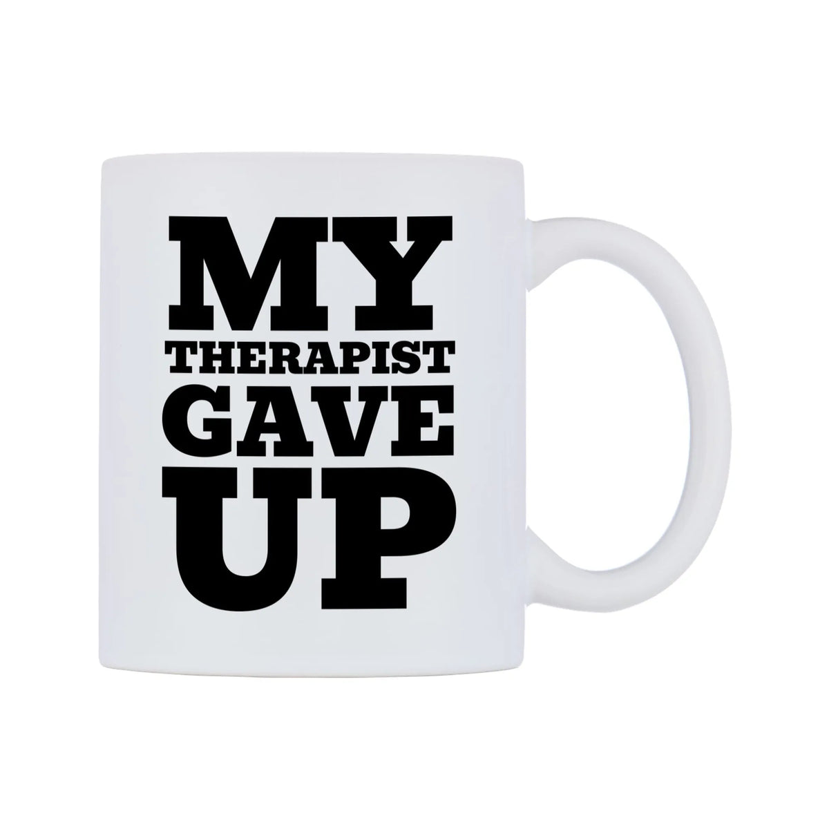 My Therapist Gave Up Mug — white 11oz gloss mug, left side, on a white background