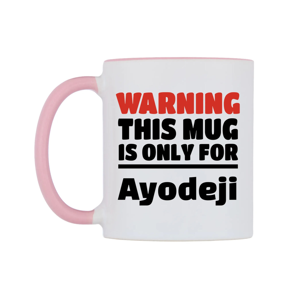 Warning This Mug is ONLY for Ayodeji Mug — white 11oz gloss mug with a pink inside and handle, right side, on a white background