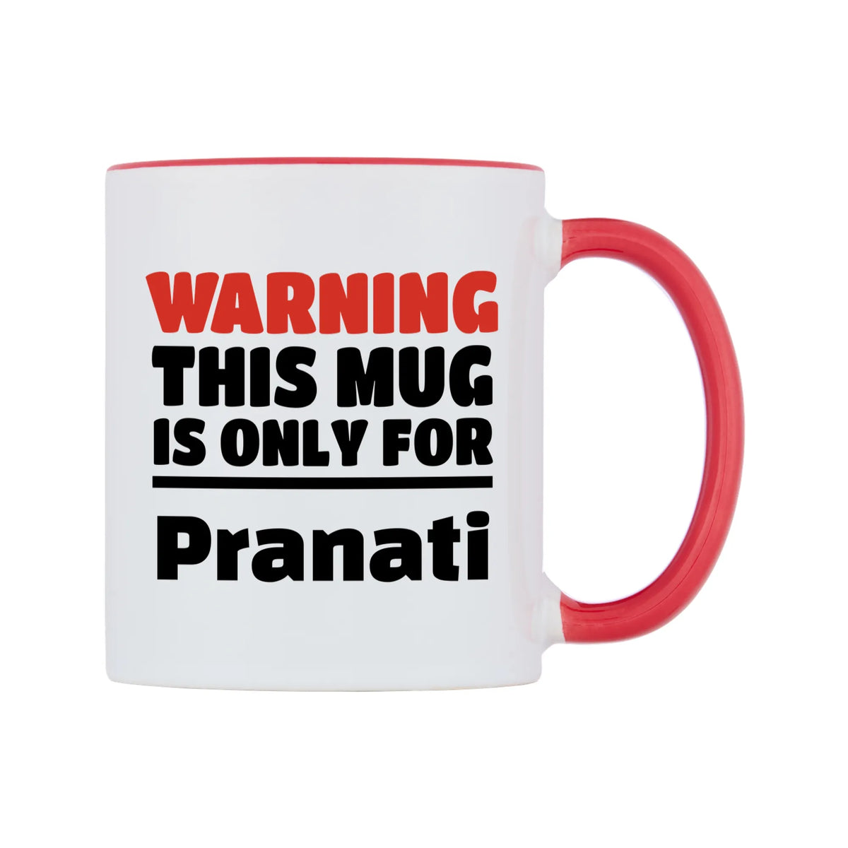 Warning This Mug is ONLY for Pranati Mug — white 11oz gloss mug with a red inside and handle, left side, on a white background