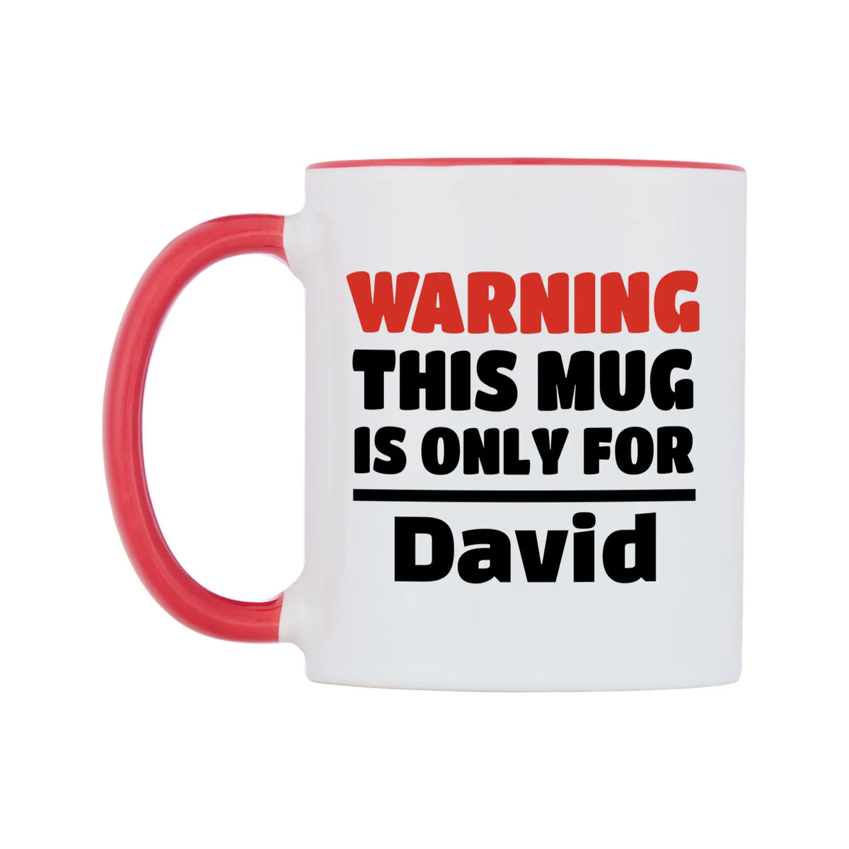 Warning This Mug is ONLY for David Mug — white 11oz gloss mug with a red inside and handle, right side, on a white background