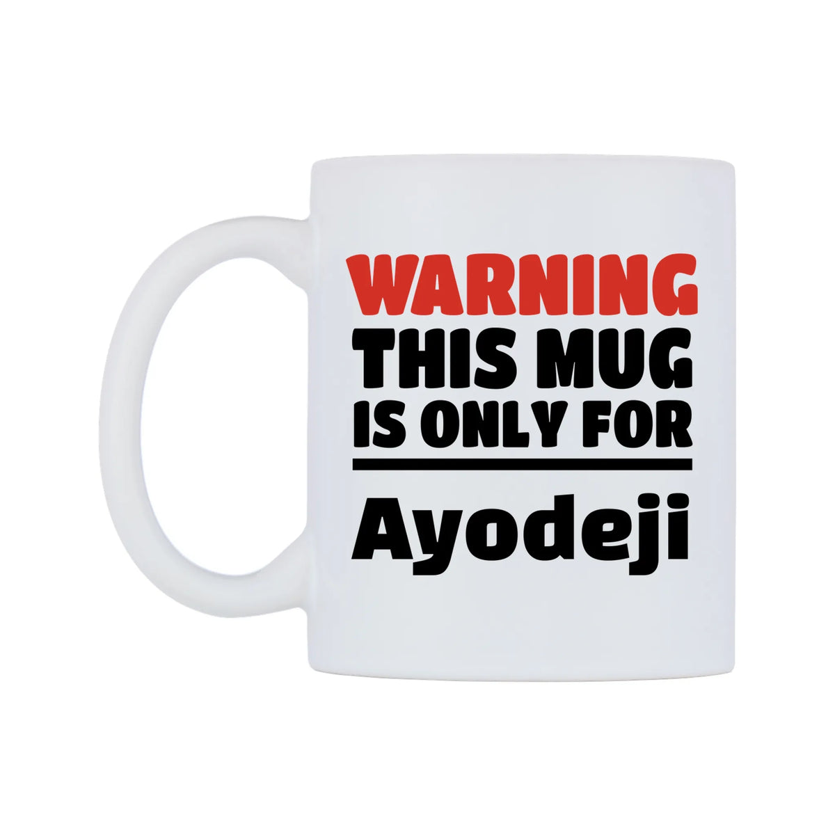 Warning This Mug is ONLY for Ayodeji Mug — white 11oz gloss mug, right side, on a white background