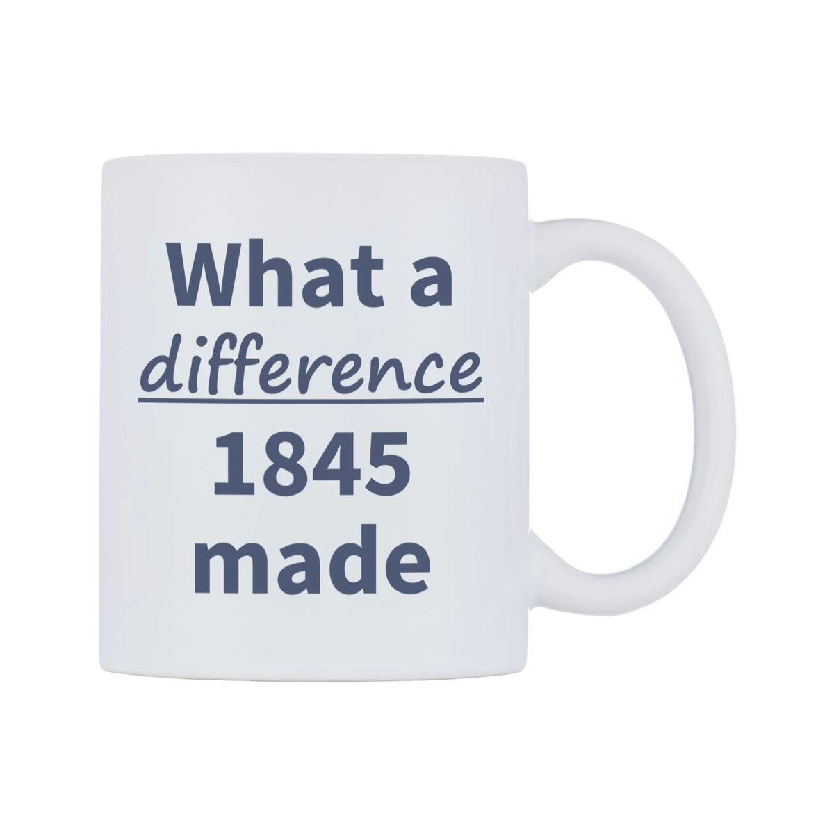 What a difference 1845 made Mug — mug, left side, on a white background