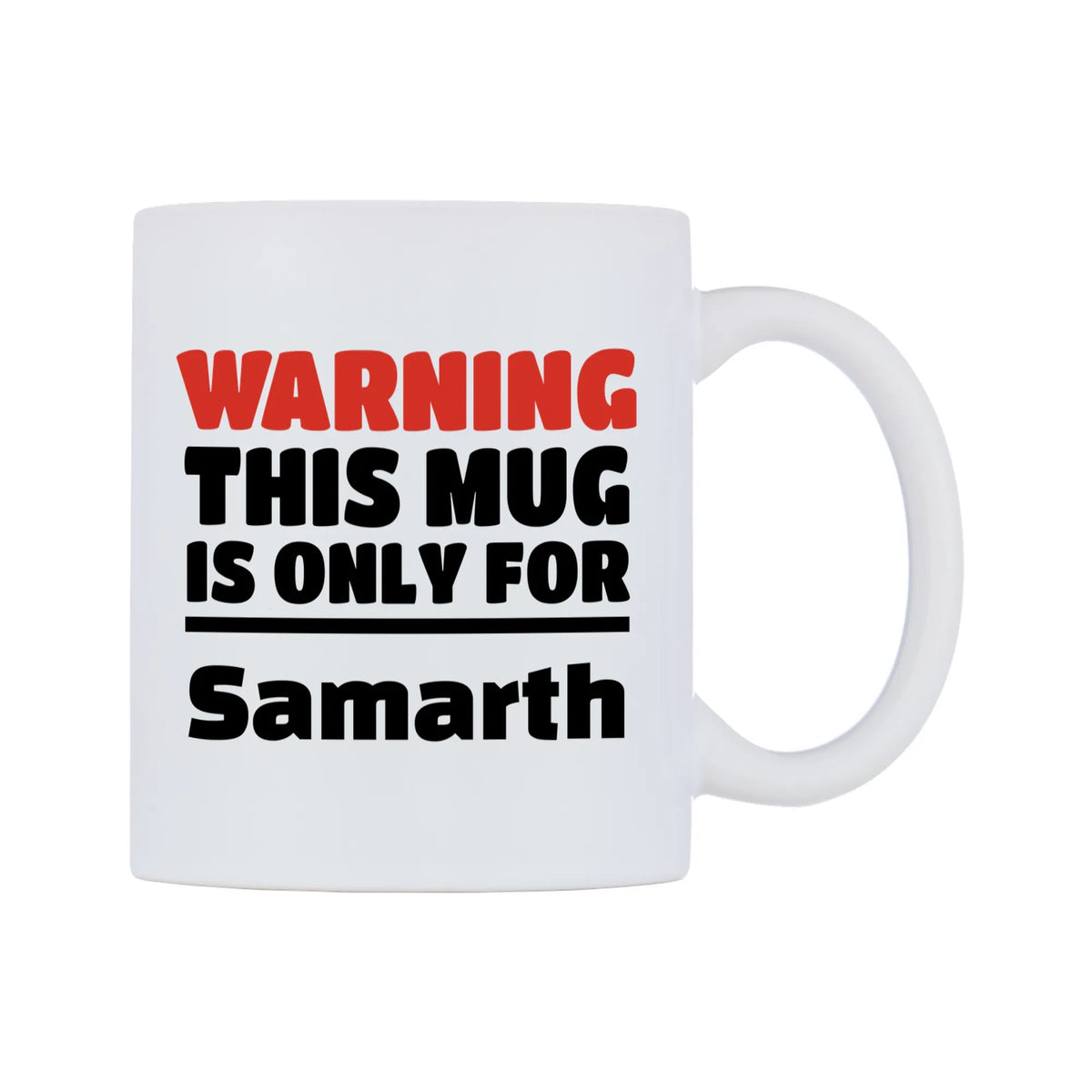 Warning This Mug is ONLY for Samarth Mug — white 11oz gloss mug, left side, on a white background