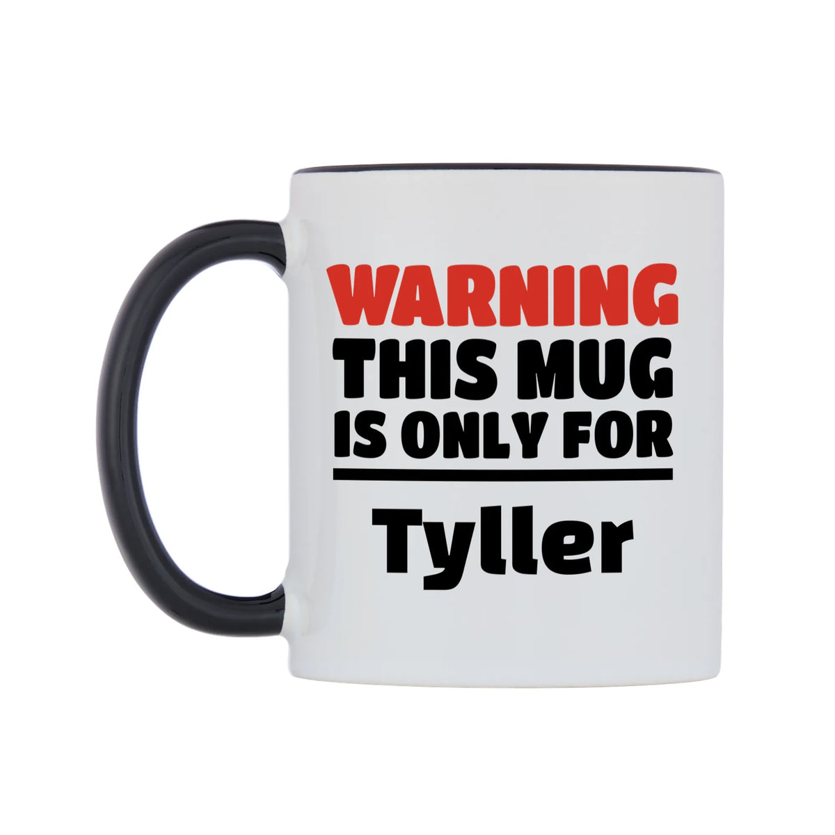 Warning This Mug is ONLY for Tyller Mug — white 11oz gloss mug with a black inside and handle, right side, on a white background