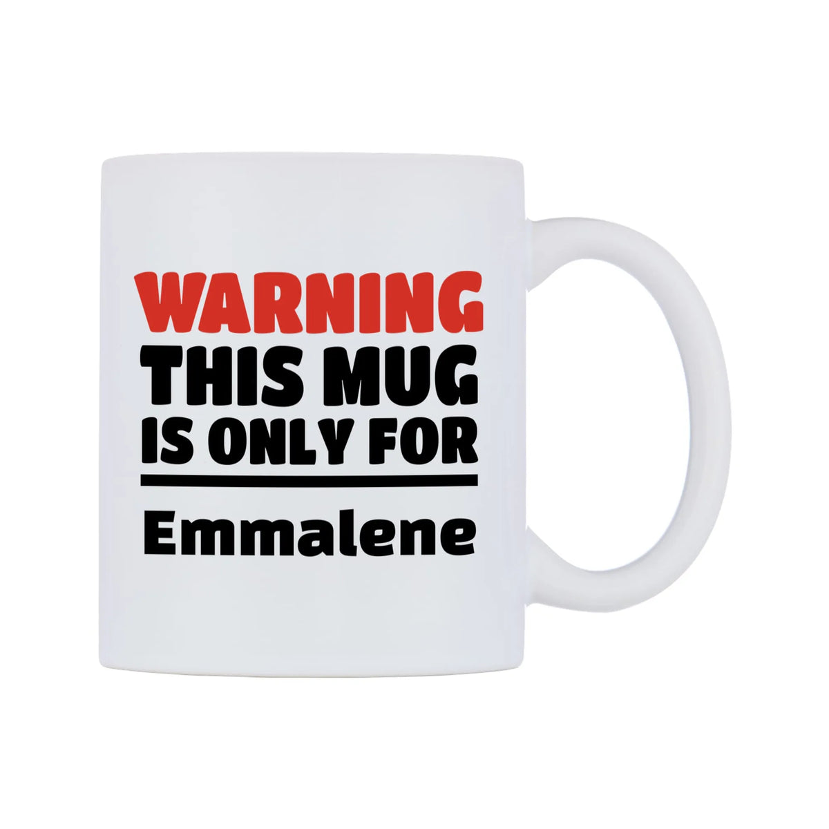 Warning This Mug is ONLY for Emmalene Mug — white 11oz gloss mug, left side, on a white background