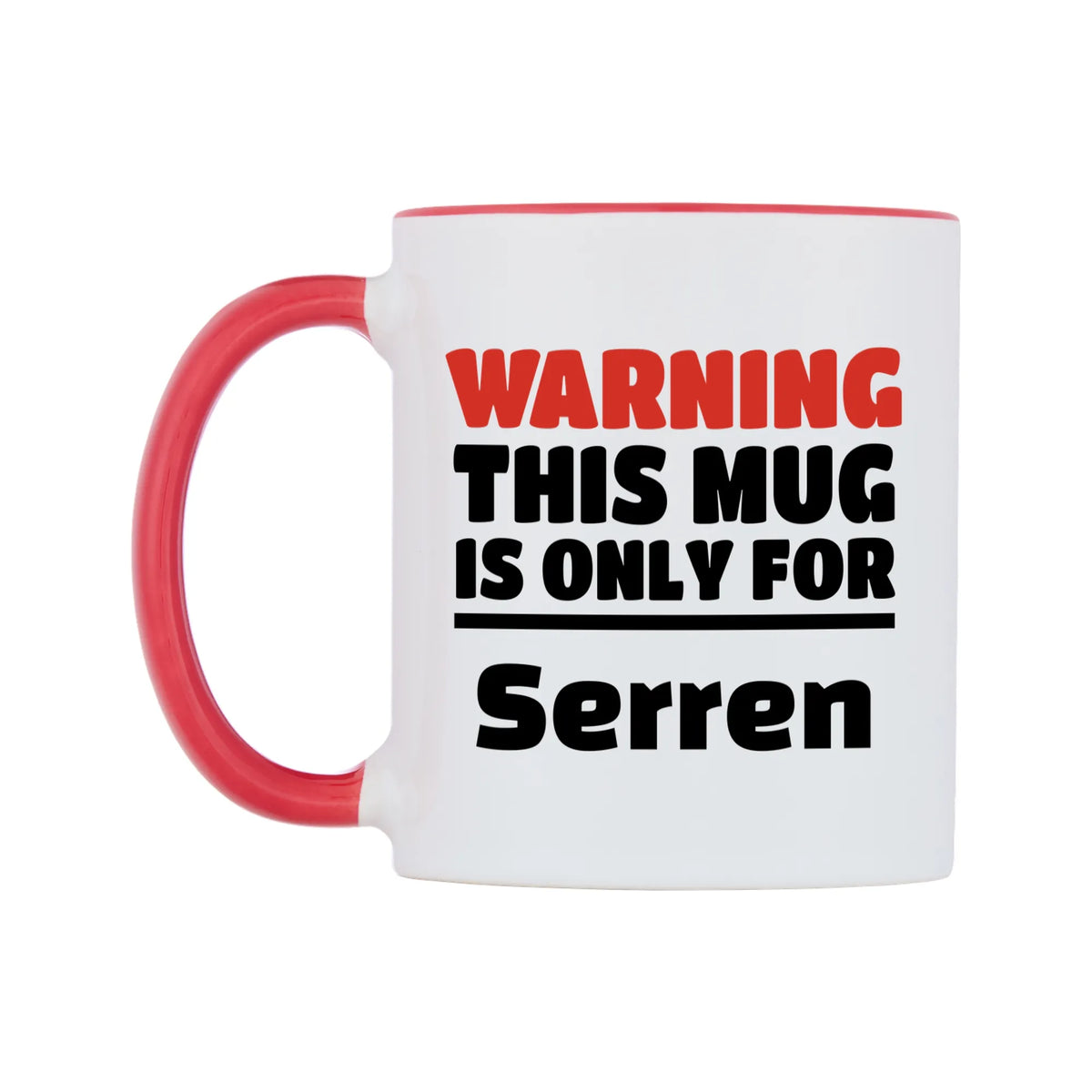 Warning This Mug is ONLY for Serren Mug — white 11oz gloss mug with a red inside and handle, right side, on a white background