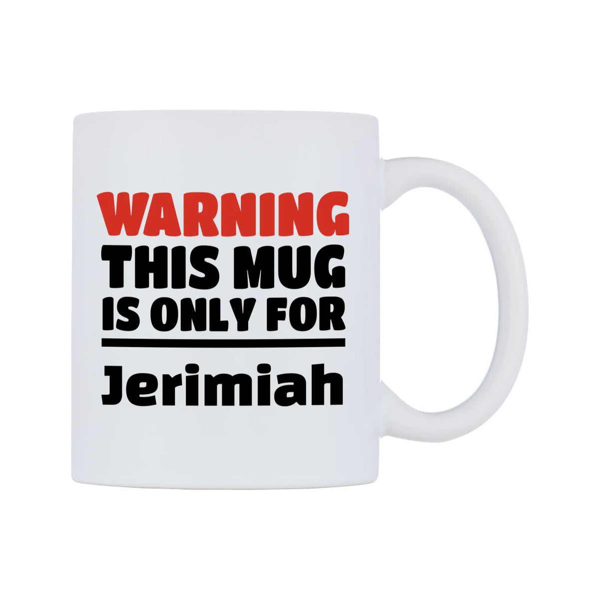 Warning This Mug is ONLY for Jerimiah Mug — white 11oz gloss mug, left side, on a white background