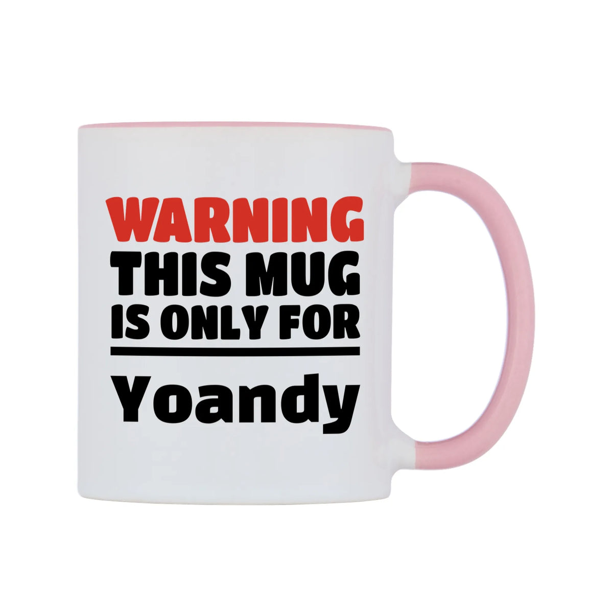 Warning This Mug is ONLY for Yoandy Mug — white 11oz gloss mug with a pink inside and handle, left side, on a white background