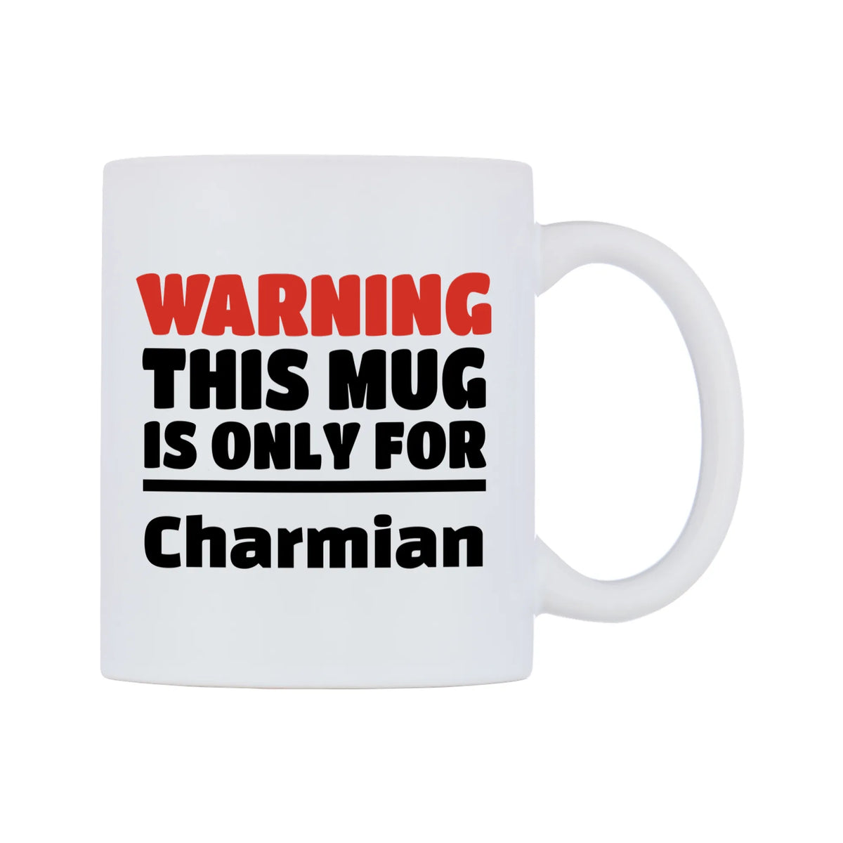 Warning This Mug is ONLY for Charmian Mug — white 11oz gloss mug, left side, on a white background