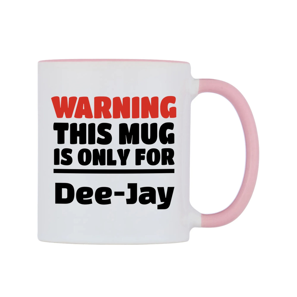 Warning This Mug is ONLY for Dee-Jay Mug — white 11oz gloss mug with a pink inside and handle, left side, on a white background