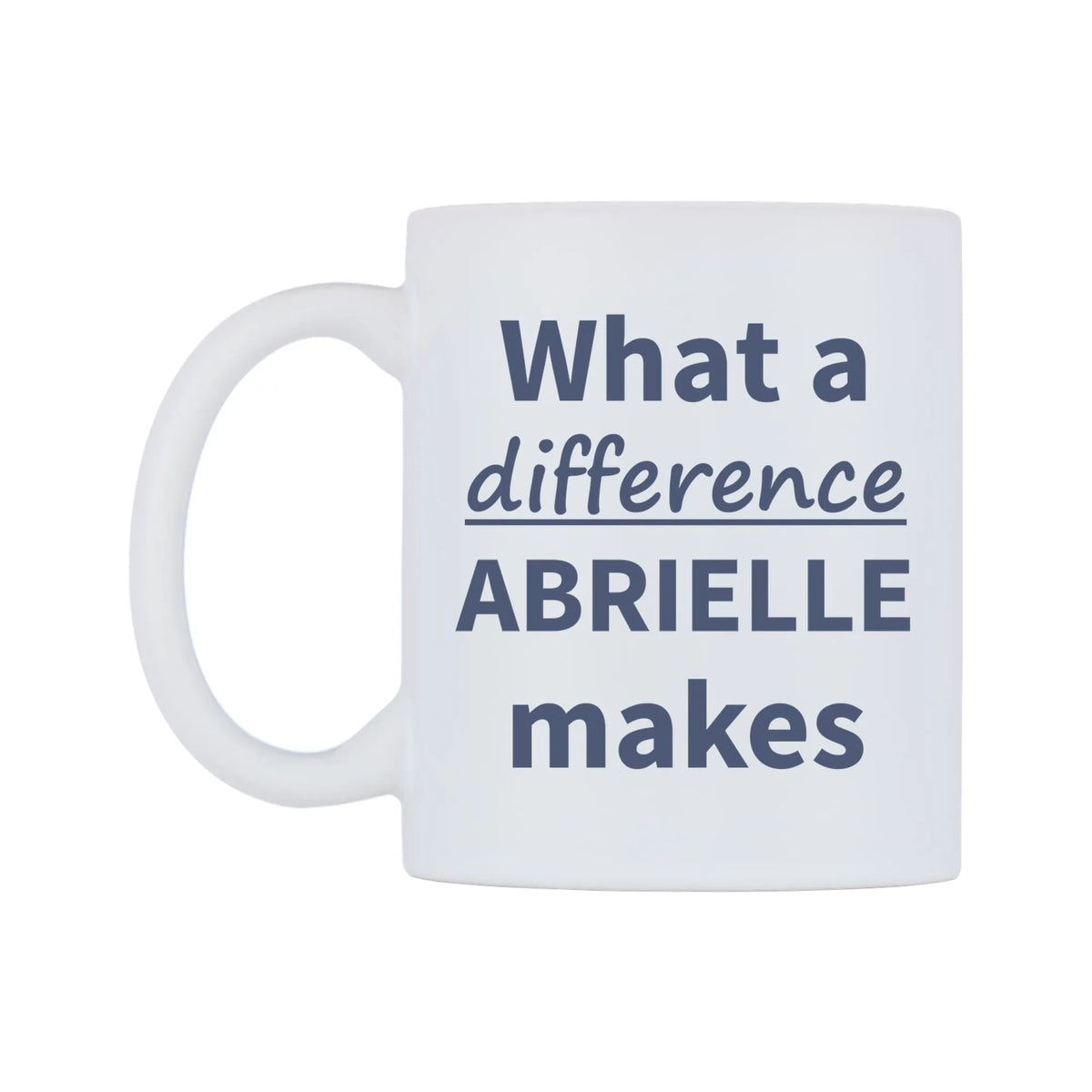 What a difference ABRIELLE makes Mug — mug, right side, on a white background