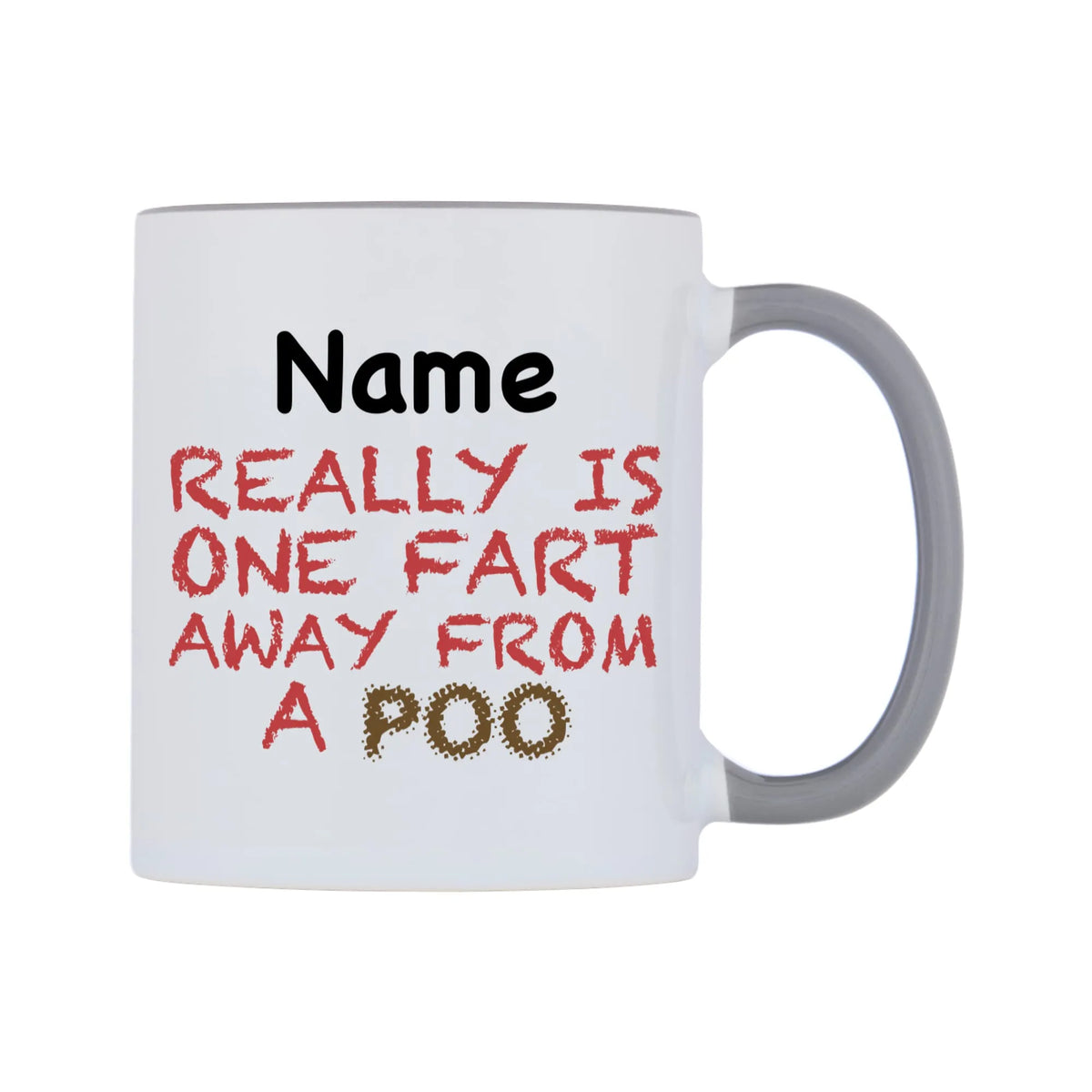 Really is ONE Fart Away from A Poo Personalised Mug — white 11oz gloss mug with a grey inside and handle, left side, on a white background