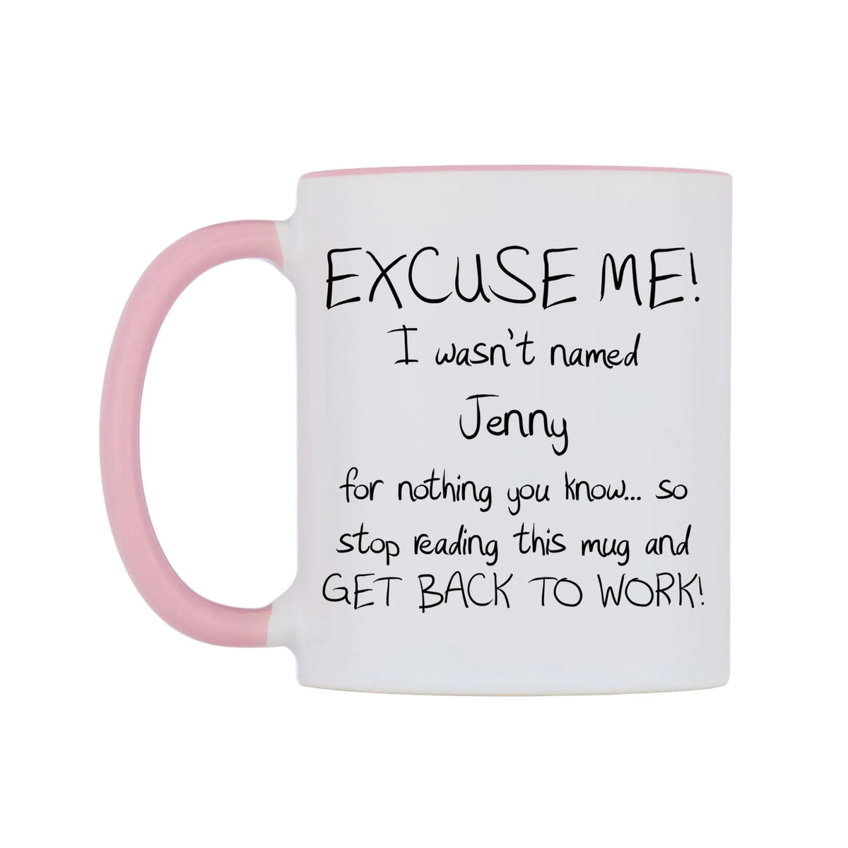 EXCUSE ME! I wasn't named Jenny for nothing you know.. Mug — white 11oz gloss mug with a pink inside and handle, right side, on a white background