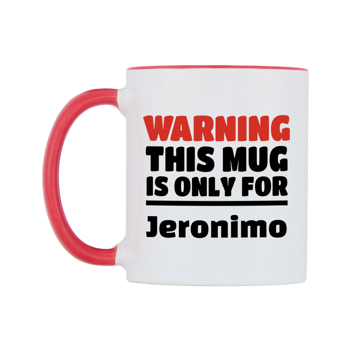 Warning This Mug is ONLY for Jeronimo Mug — white 11oz gloss mug with a red inside and handle, right side, on a white background