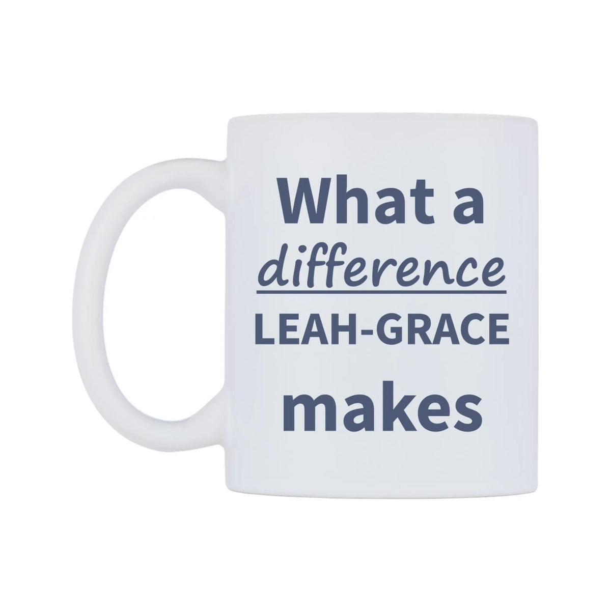 What a difference LEAH-GRACE makes Mug — mug, right side, on a white background