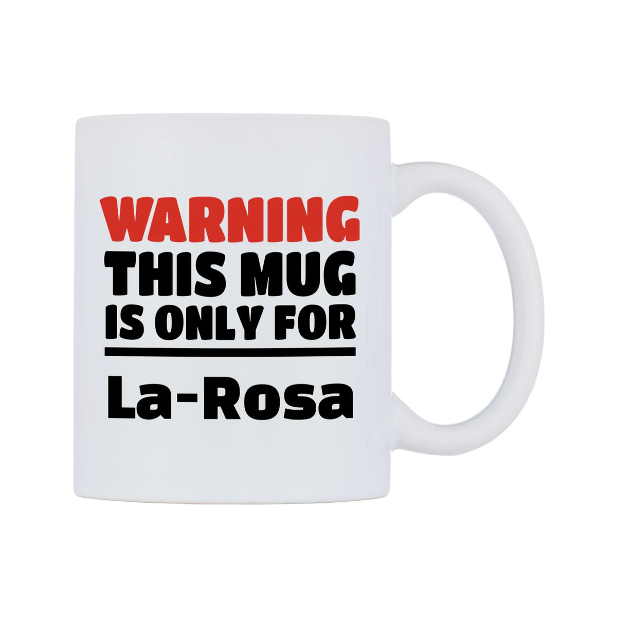 Warning This Mug is ONLY for La-Rosa Mug — white 11oz gloss mug, left side, on a white background
