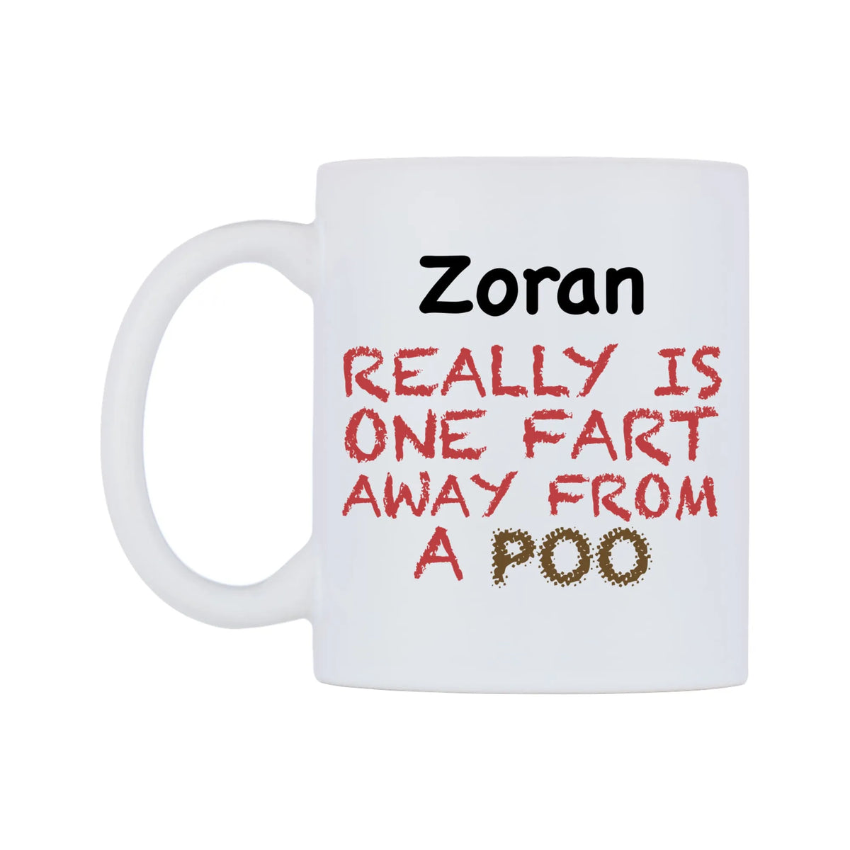 Zoran Really is ONE Fart Away from A Poo Mug — mug, right side, on a white background