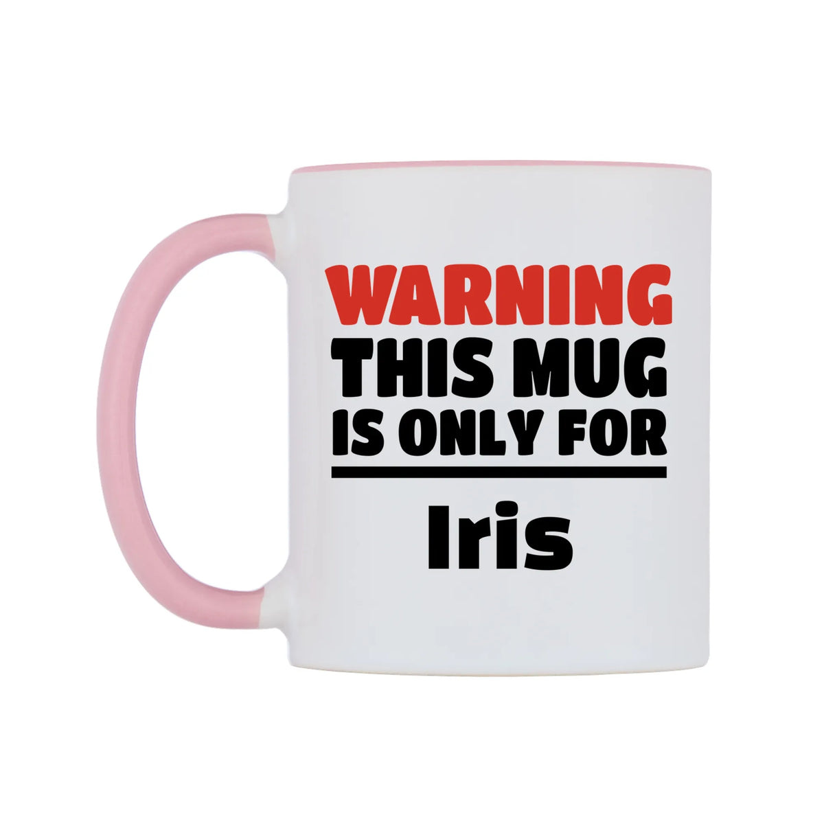 Warning This Mug is ONLY for Iris Mug — white 11oz gloss mug with a pink inside and handle, right side, on a white background
