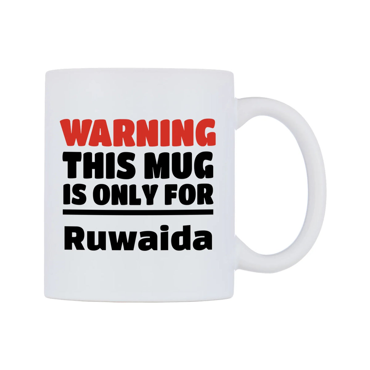Warning This Mug is ONLY for Ruwaida Mug — white 11oz gloss mug, left side, on a white background
