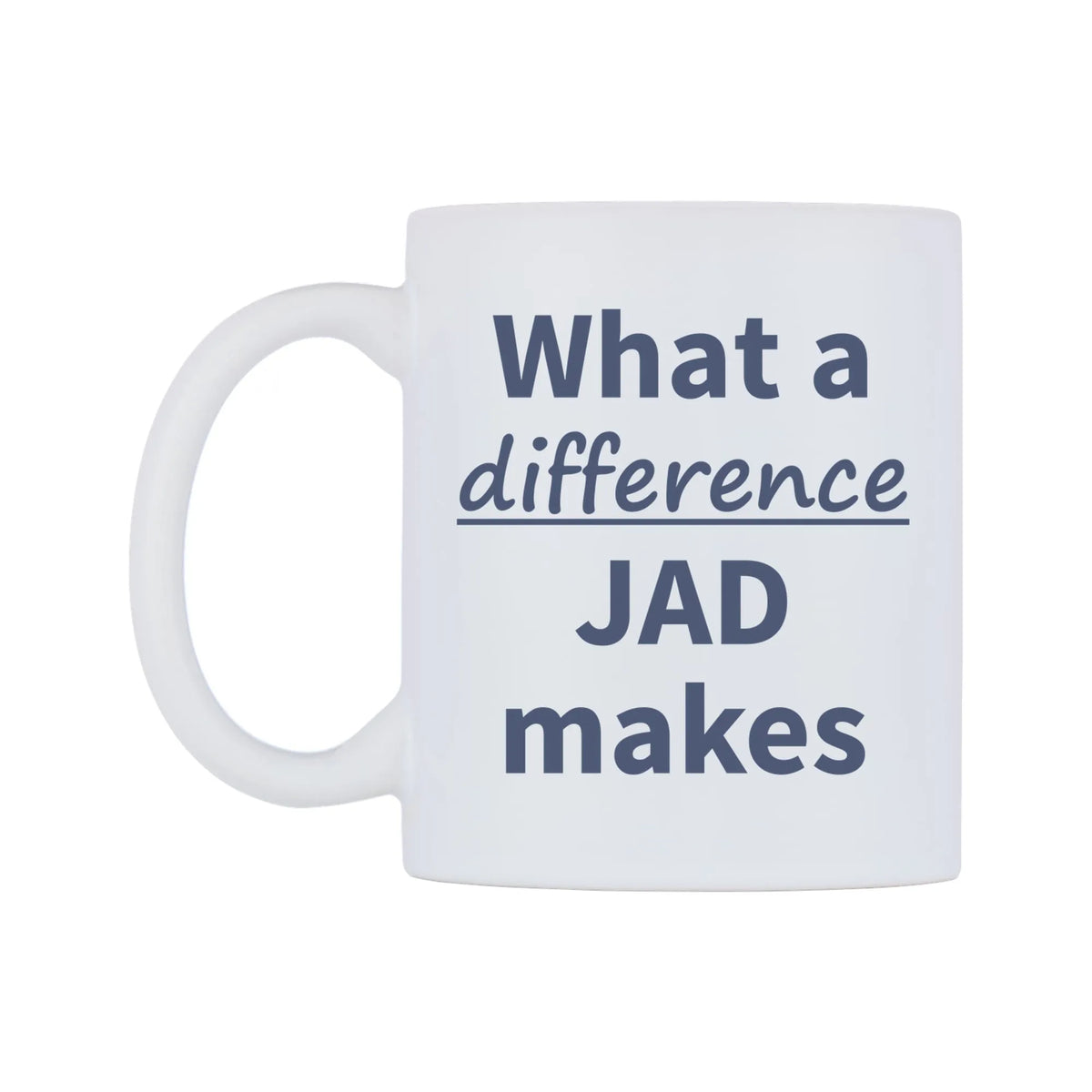 What a difference JAD makes Mug — mug, right side, on a white background