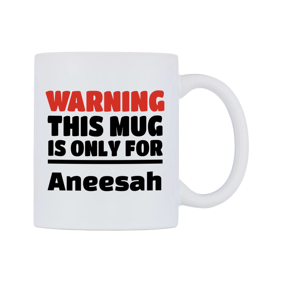 Warning This Mug is ONLY for Aneesah Mug — white 11oz gloss mug, left side, on a white background