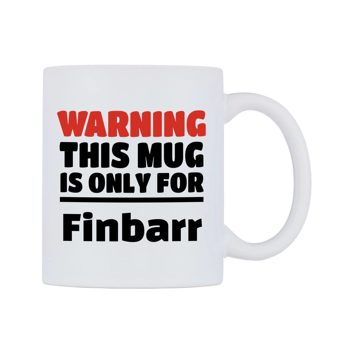 Warning This Mug is ONLY for Finbarr Mug — white 11oz gloss mug, left side, on a white background
