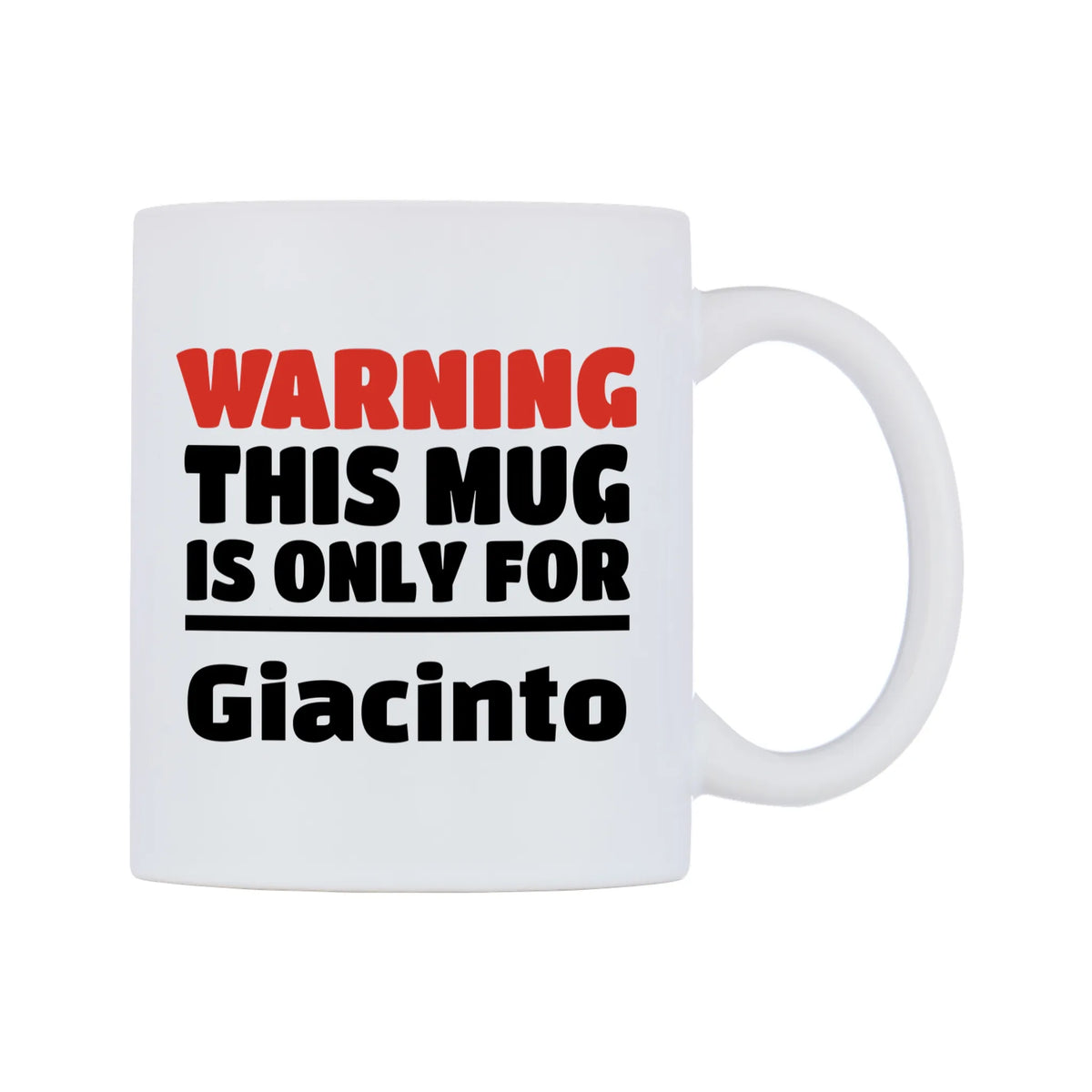 Warning This Mug is ONLY for Giacinto Mug — white 11oz gloss mug, left side, on a white background