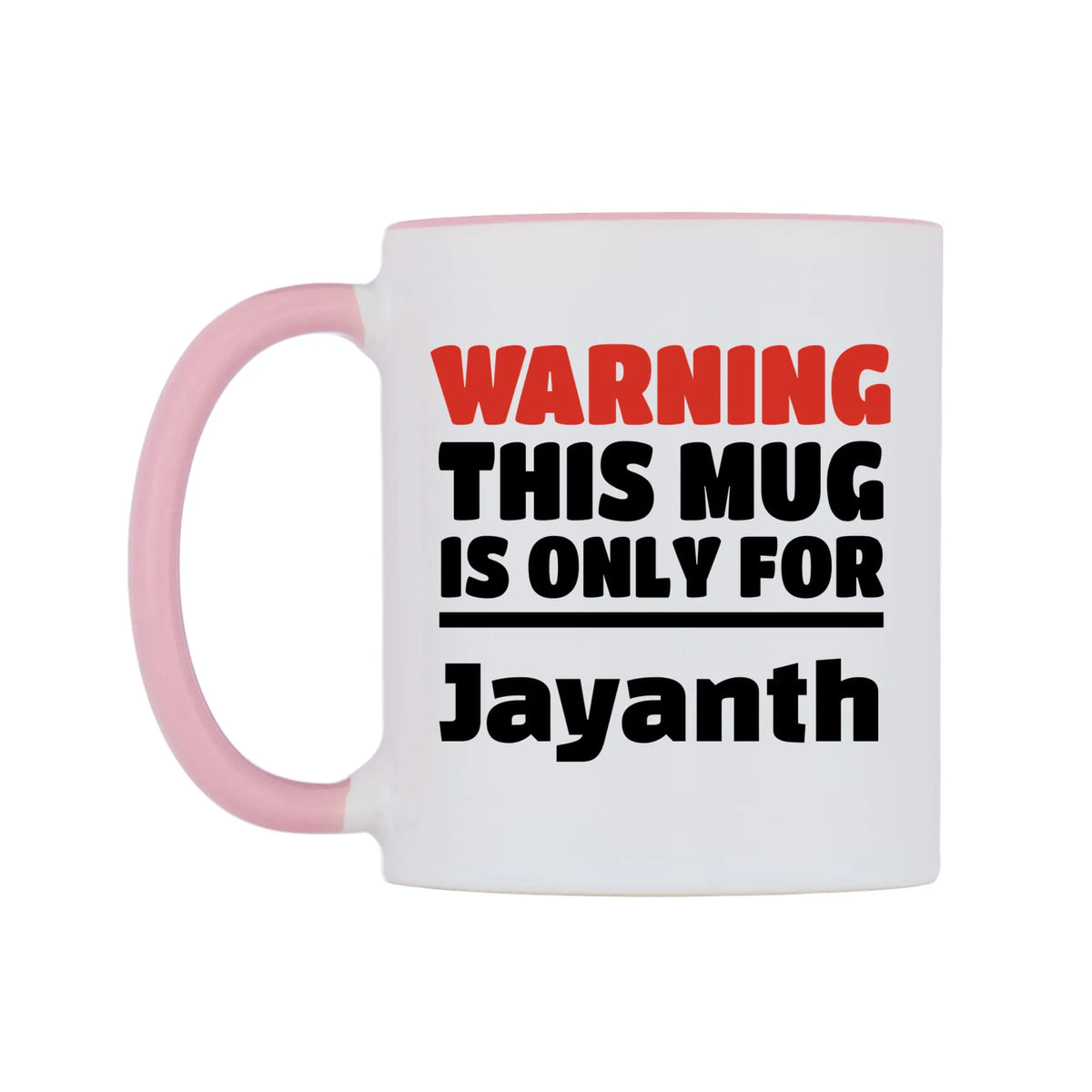 Warning This Mug is ONLY for Jayanth Mug — white 11oz gloss mug with a pink inside and handle, right side, on a white background