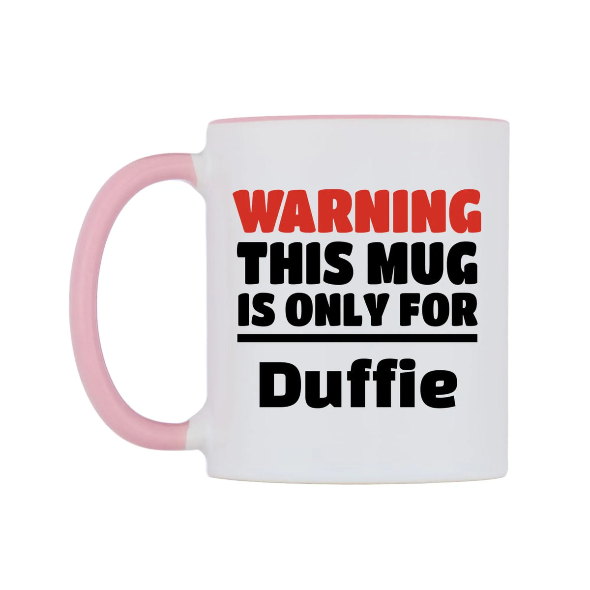 Warning This Mug is ONLY for Duffie Mug — white 11oz gloss mug with a pink inside and handle, right side, on a white background