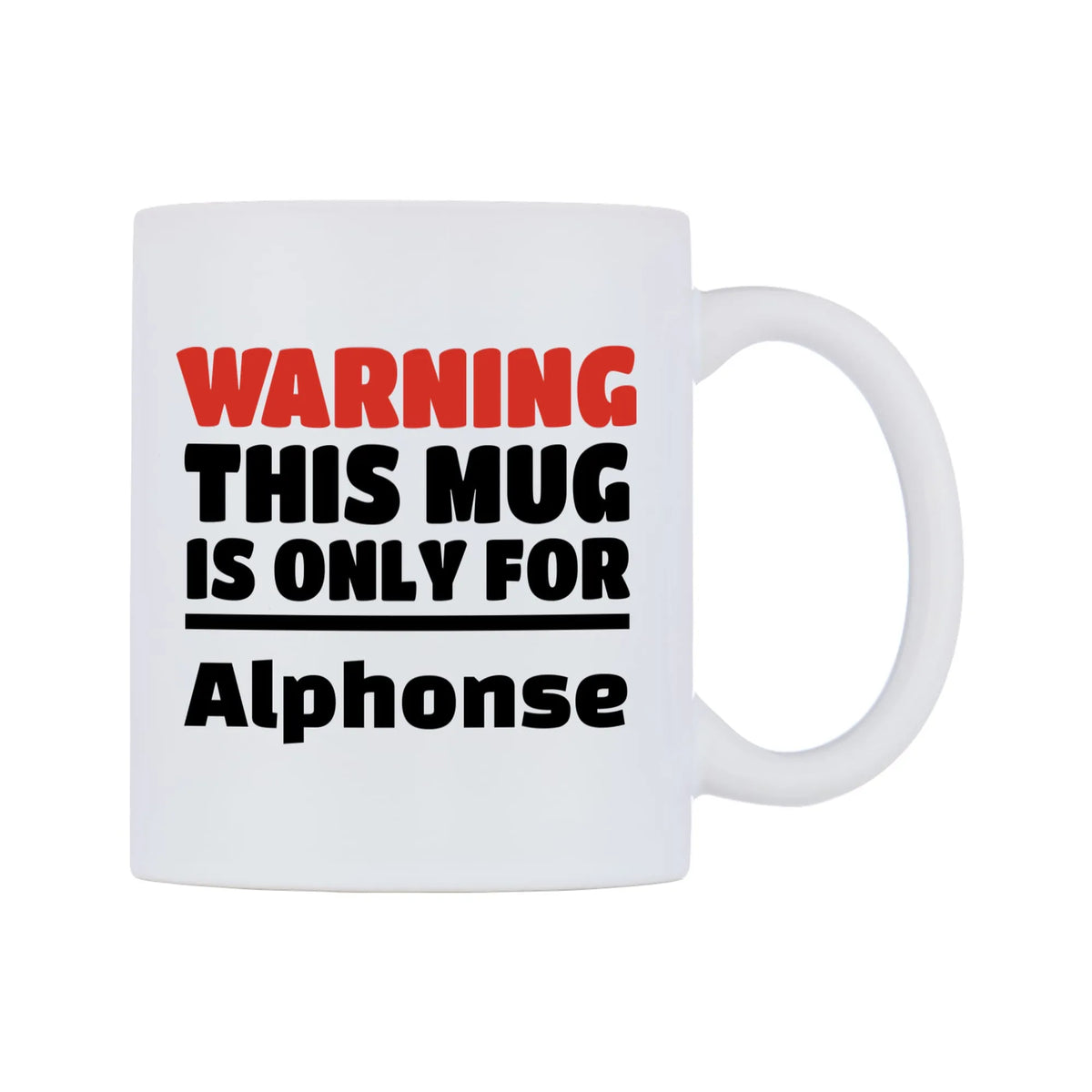Warning This Mug is ONLY for Alphonse Mug — white 11oz gloss mug, left side, on a white background