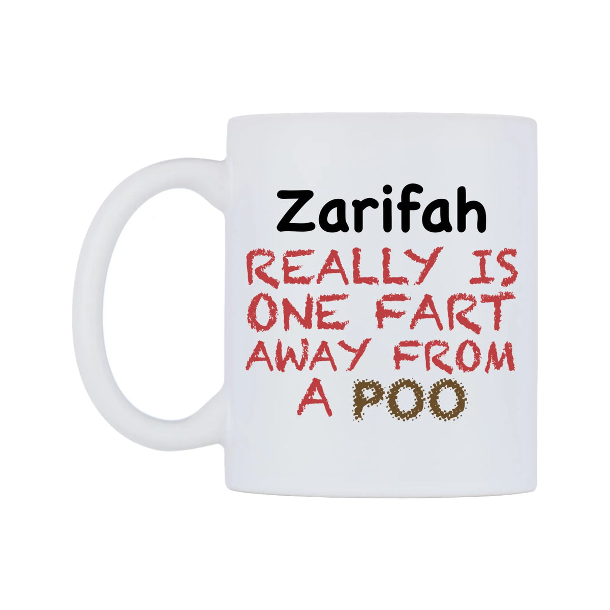 Zarifah Really is ONE Fart Away from A Poo Mug — mug, right side, on a white background