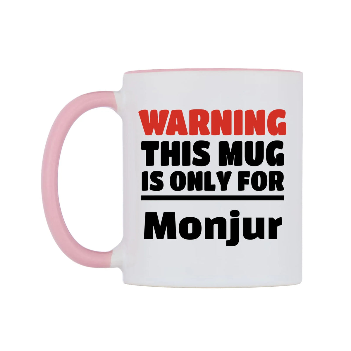 Warning This Mug is ONLY for Monjur Mug — white 11oz gloss mug with a pink inside and handle, right side, on a white background